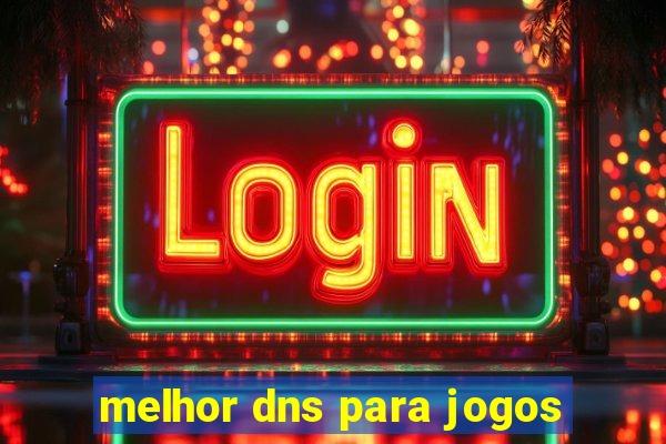 melhor dns para jogos